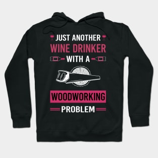 Wine Drinker Woodworking Woodworker Hoodie